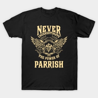 Parrish Name Shirt Parrish Power Never Underestimate T-Shirt